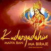 About Kudargadahin Maiya Ban Ma Biraje Song